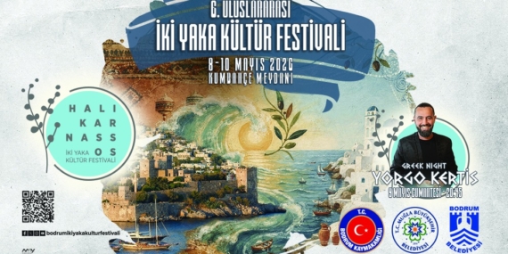 Ege’nin İki Yakası Kültür, Müzik ve Lezzetle Buluşuyor: 6. Uluslararası Festival Bodrum’da Başlıyor!
